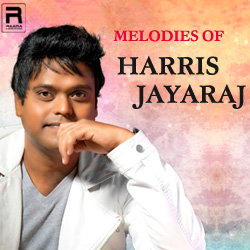 Melodies of Harris Jayaraj songs Melodies of Harris Jayaraj songs