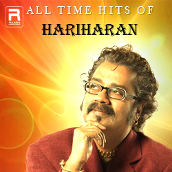 All Time Hits Of Hariharan songs All Time Hits Of Hariharan songs