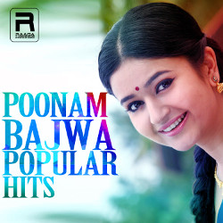 Poonam Bajwa Popular Hits songs