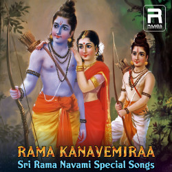 Rama Kanavemiraa - Sri Rama Navami Special Songs