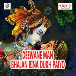 Deewane Man Bhajan Bina Dukh Paiyo songs Deewane Man Bhajan Bina Dukh Paiyo songs