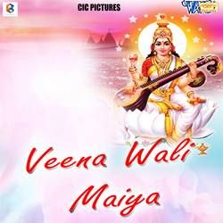 Veena Wali Maiya songs Veena Wali Maiya songs