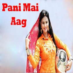 Pani Mai Aag songs Pani Mai Aag songs