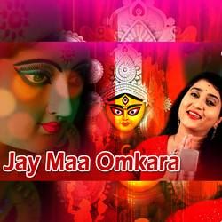Jay Maa Omkara songs Jay Maa Omkara songs