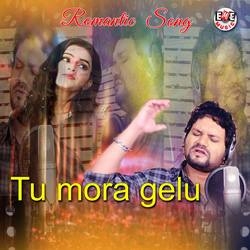 Tu Mora Gelu songs Tu Mora Gelu songs