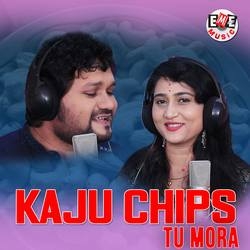 Kaju Chips Tu Mora songs Kaju Chips Tu Mora songs