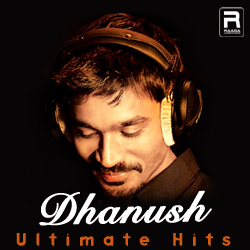 Dhanush Ultimate Hits songs Dhanush Ultimate Hits songs