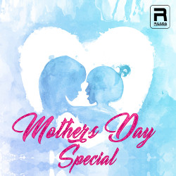 Mother's Day Special songs Mother's Day Special songs