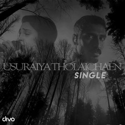 Usuraiya Tholaichaen (Single) songs Usuraiya Tholaichaen (Single) songs