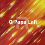 O Papa Lali songs O Papa Lali songs