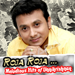 Roja Roja... Melodious Hits of Unnikrishnan songs Roja Roja... Melodious Hits of Unnikrishnan songs