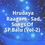 Hrudaya Raagam - Sad Songs Of SP. Balu (Vol 2) songs Hrudaya Raagam - Sad Songs Of SP. Balu (Vol 2) songs