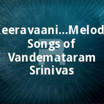 Keeravaani...Melody Songs of Vandemataram Srinivas songs Keeravaani...Melody Songs of Vandemataram Srinivas songs