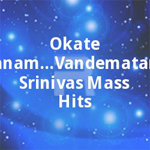 Okate Jananam...Vandemataram Srinivas Mass Hits songs