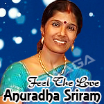 Feel The Love - Anuradha Sriram songs Feel The Love - Anuradha Sriram songs
