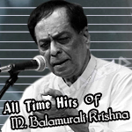 All Time Hits Of M. Balamurali Krishna songs All Time Hits Of M. Balamurali Krishna songs