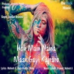 Holi Main Naina Maar Gayi Kajrare songs Holi Main Naina Maar Gayi Kajrare songs