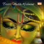 Baaro Muddu Krishnane songs Baaro Muddu Krishnane songs
