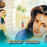 Rubber Gombe songs Rubber Gombe songs