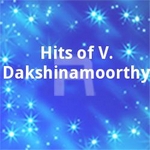 Hits of V. Dakshinamoorthy songs Hits of V. Dakshinamoorthy songs