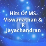 Hits Of MS. Viswanathan & P. Jayachandran songs Hits Of MS. Viswanathan & P. Jayachandran songs