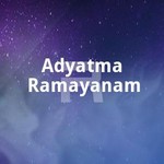 Adyatma Ramayanam songs Adyatma Ramayanam songs