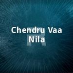 Chendru Vaa Nila songs Chendru Vaa Nila songs