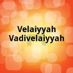 Velaiyyah Vadivelaiyyah songs Velaiyyah Vadivelaiyyah songs