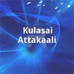 Kulasai Attakaali songs Kulasai Attakaali songs