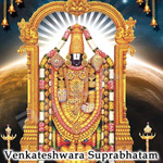 Venkateshwara Suprabhatam songs Venkateshwara Suprabhatam songs